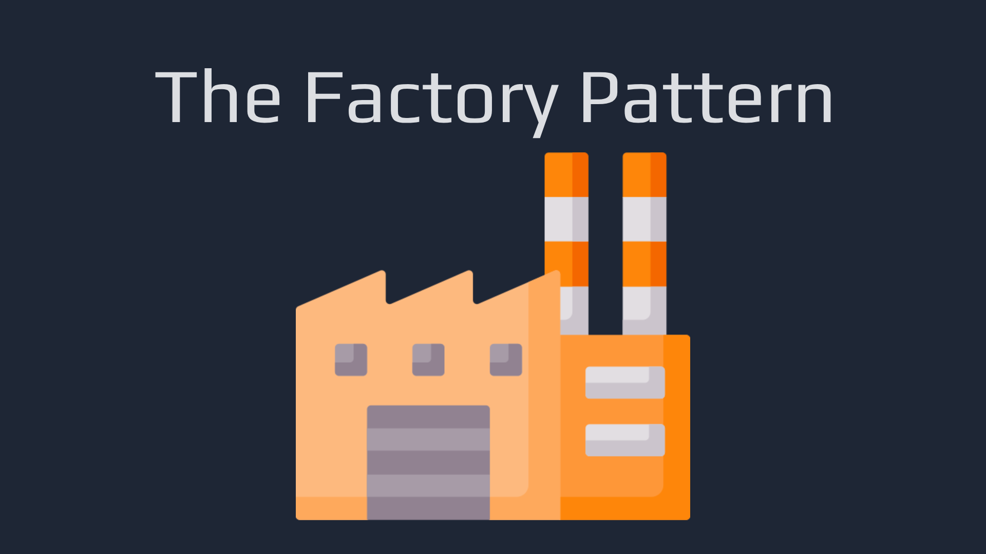 The Factory Pattern Explained